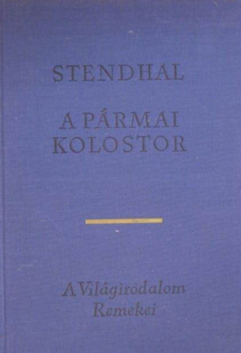 R�z �d�m  Stendhal (ford.) - A p�rmai kolostor - Reg�ny (La Chartreuse de Parme) R�z �d�m ford�t�s�ban