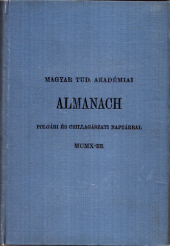 Magyar Tud. Akadémiai alamach MCMX-re (1910) - Polgári és csillagászati naptárral