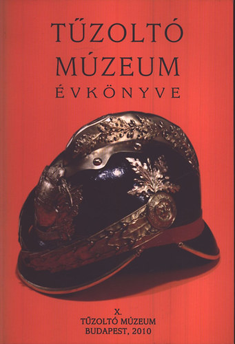 Tűzoltó Múzeum X. évkönyve (2010)