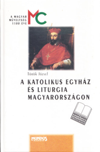 Trk Jzsef - A katolikus egyhz s liturgia Magyarorszgon