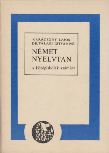 Karcsony Lajos-Dr. Tlasi Istvnn - Nmet nyelvtan a kzpiskolk szmra