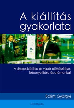 Bálint Györgyi - A kiállítás gyakorlata