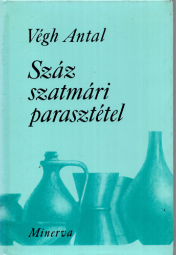 V�gh Antal - Sz�z szatm�ri paraszt�tel