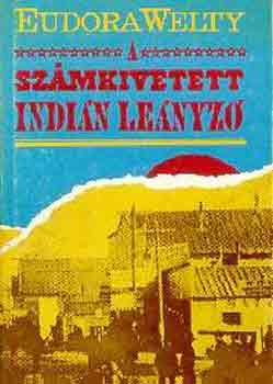 Eudora Welty - A szmkivetett Indin lenyz