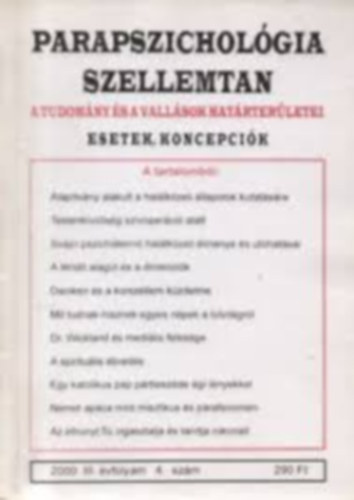 Dr.Liptay Andrs  (szerk.) - Parapszicholgia Szellemtan-A tudomny s a vallsok hatrterletei-Esetek,Koncepcik 2000.III.vfolyam 6. szm