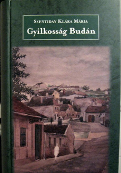 Szentiday Klra Mria - Gyilkossg Budn