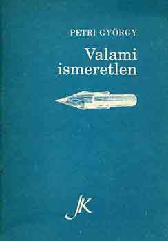 Petri Gyrgy - Valami ismeretlen