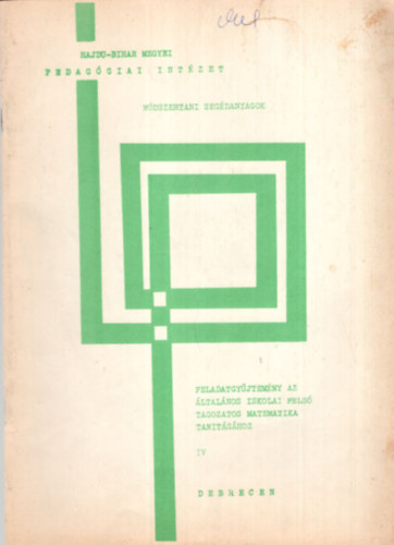 Dobszai Jen Bimbi Judit - Feladatgyjtemny az ltalnos iskolai fels tagozatos matematika tantshoz IV. - Debrecen