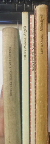 Thury Zsuzsa, Nagy Katalin, Lev Kasszil Gergely M�rta - 4 db P�tty�s: A mi l�nyunk +Ang�la +Sz�v a ker�t�sen +H�kir�lyn�