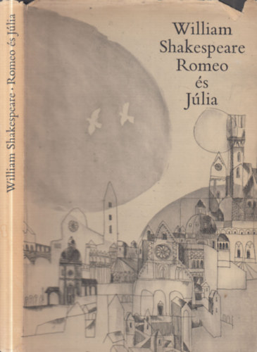 Kosztolányi Dezső Williem Shakespeare (ford.) - Romeo és Júlia (Würtz Ádám eredeti rézkarcaival)