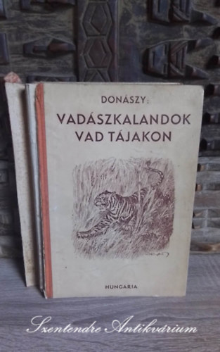 Donszy Ferenc - Vadszkalandok vad tjakon