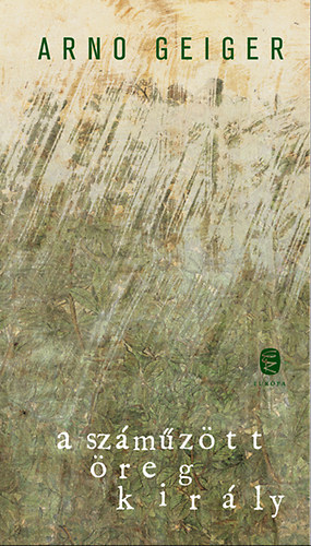 Arno Geiger - A sz�m�z�tt �reg kir�ly