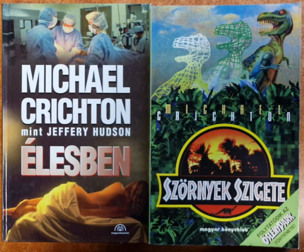 Michael Crichton - 2db kalandregény - Michael Crishton mint Jeffery Hudson: Élesben + Michael Crichton: Szörnyek szigete