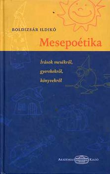Boldizs�r Ildik� - Mesepo�tika - �r�sok mes�kr�l, gyerekekr�l, k�nyvekr�l