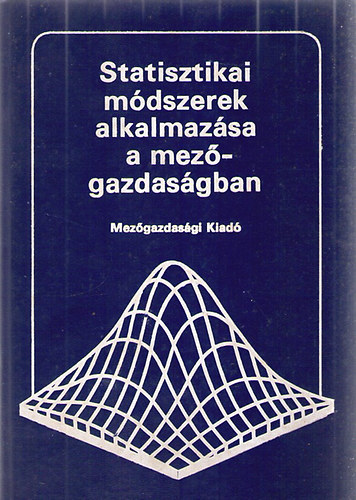 Dr. Manczel Jenő (szerk.) - Statisztikai módszerek alkalmazása a mezőgazdaságban