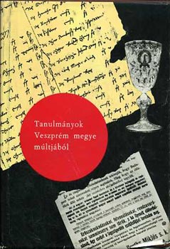 Madar�sz Lajos  (szerk.) - Tanulm�nyok Veszpr�m megye m�ltj�b�l