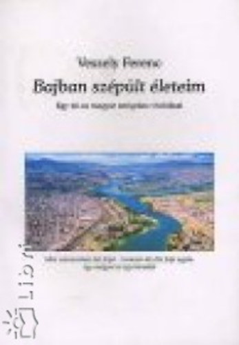Veszely Ferenc - Bajban sz�p�lt �leteim