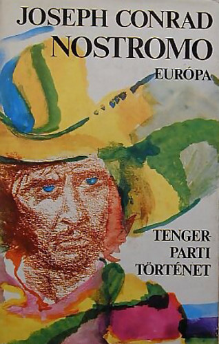 Joseph Conrad - Nostromo - Tengerparti t�rt�net