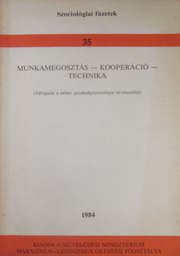 Munkamegoszts - kooperci - technika (Vlogats a nmet gazdasgszociolgia trtnetbl)