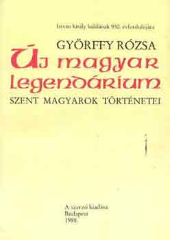 Gyrffy Rzsa - j magyar legendrium - szent magyarok trtnetei