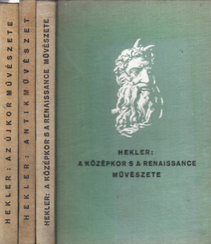 Hekler Antal - Antikművészet + A középkor s a renaissance művészete + Az újkor művészete