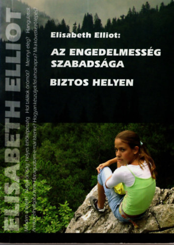 Elisabeth Elliot - Az engedelmess�g szabads�ga - Biztos helyen - gondolatok a kereszty�n magatart�sr�l �s szolg�latr�l