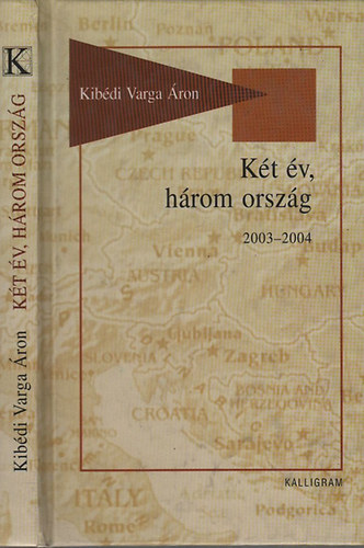 Kib�di Varga �ron - K�t �v, h�rom orsz�g 2003-2004 (Napl�jegyzetek 2003-2004)