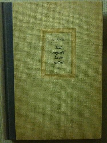 Sz. K. Gil - Hat esztend� Lenin mellett (Lenin sof�rj�nek visszaeml�kez�sei)
