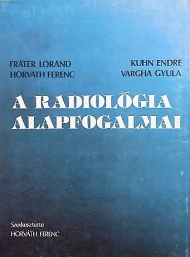 Frter-Kuhn-Horvth-Vargha - A radiolgia alapfogalmai