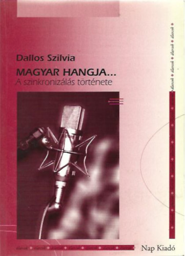 Dallos Szilvia - Magyar hangja -A szinkroniz�l�s t�rt�nete-