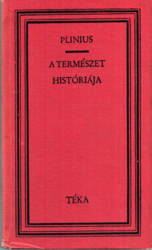 Cajus Plinius Secundus - A természet históriája (téka)