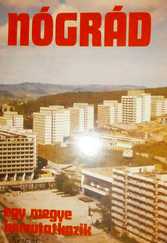 N�dasdi J�nos  (szerk.) - N�gr�d - egy megye bemutatkozik