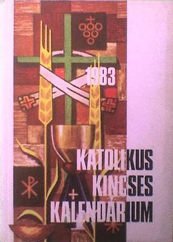 . - Katolikus kincses kalendrium 1983