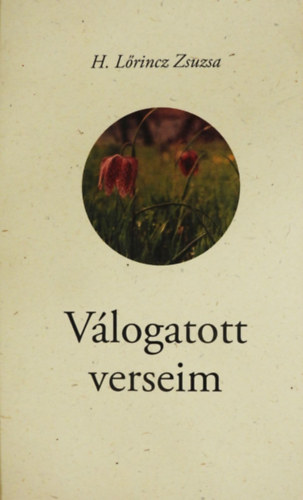 H. L�rincz Zsuzsa - V�logatott verseim
