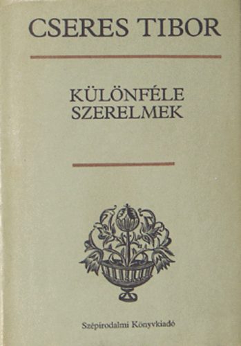 Cseres Tibor - K�l�nf�le szerelmek