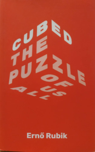 Rubik Ernő - Cubed: The Puzzle off Us All