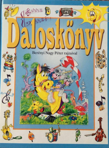 Dalosknyv - Vlogats a legszebb magyar gyermekdalokbl - Bernyi Nagy Pter rajzaival