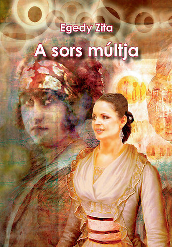 Egedy Zita - A sors múltja