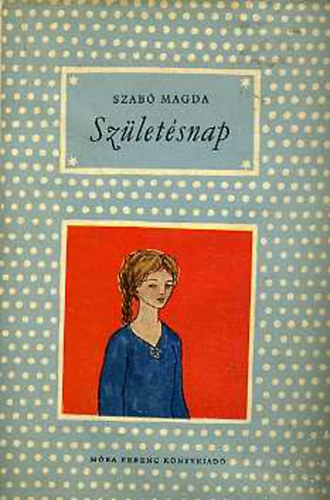 Szab Magda - Szletsnap