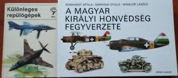 Bonhardt Attila / Srhidi Gyula / Winkler Lszl - 2db knyv:A magyar kirlyi honvdsg fegyverzete+Klnleges replgpek (Kolibri knyvek)