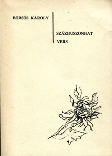 Borsós Károly - Százhuszonhat vers