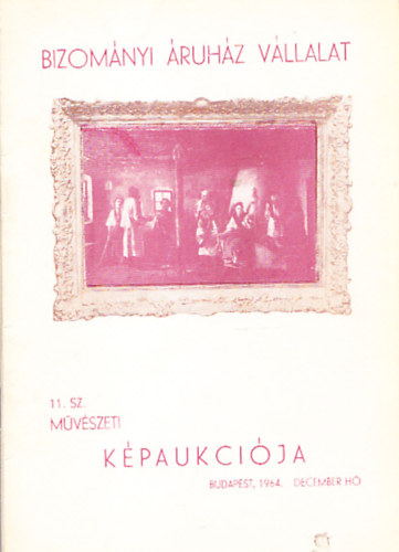 Bizomnyi ruhz Vllalat 11. sz. mvszeti kpaukcija (1964. december)
