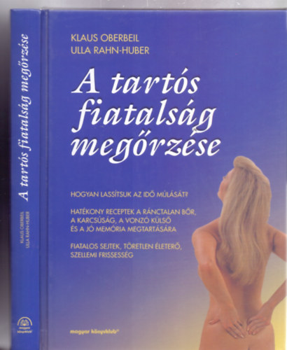 Klaus Oberbeil - Ulla Rahn-Huber - A tart�s fiatals�g meg�rz�se - Hogyan lass�tsuk az id� m�l�s�t?