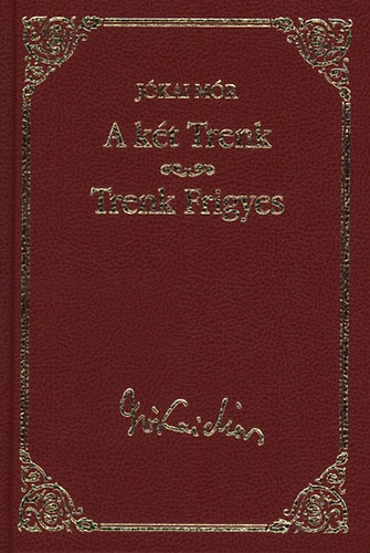 Jókai Mór - A két Trenk - Trenk Frigyes (Jókai Mór válogatott művei) 35.