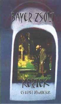 Bayer Zsolt - Kertek és egyéb tűnődések