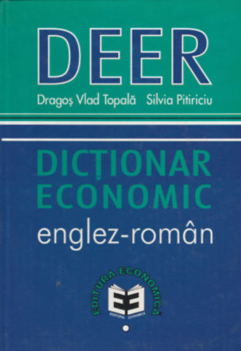 Drago Vlad Topal  Silvia Pitiriciu (Dragos Vlad Topal) - DEER: Dictionar Economic englez-roman (Editura Economica)