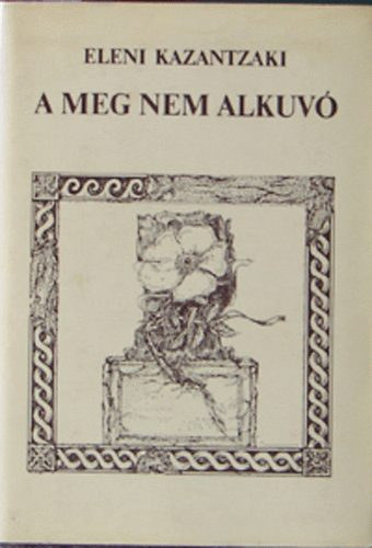 Eleni Kazantzaki - A meg nem alkuvó