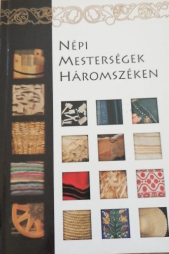 Pozsony Ferenc  (szerk.) - N�p mesters�gek H�romsz�ken