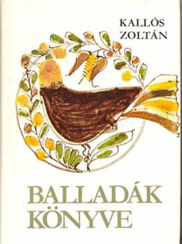 Kall�s Zolt�n - Ballad�k k�nyve - �l� erd�lyi �s moldvai magyar n�pballad�k