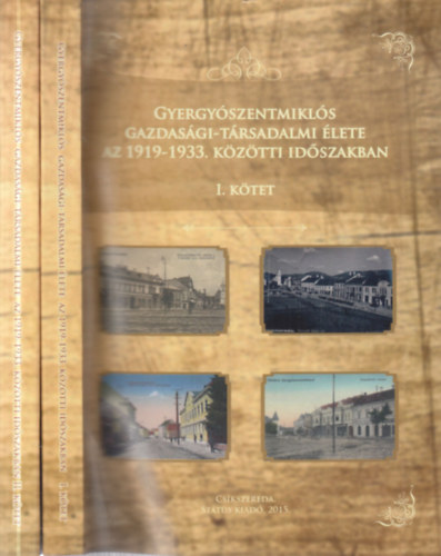 Garda Dezső - Gyergyószentmiklós gazdasági-társadalmi élete az 1919-1933. közötti időszakban I-II.